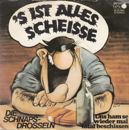 Die Schnapsdrosseln - 's Ist Alles Scheisse