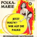 7inch Vinyl Single - Die Schwabinger Nachtbummler - Jetzt Hau'n Wir Auf Die Pauke / Polka-Marie