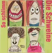 Die Schweine - So Schlimm...