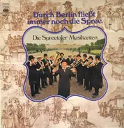 Die Spreetaler Musikanten , Lothar Noack - Durch Berlin Fließt Immer Noch Die Spree