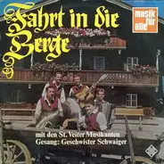 Die St. Veiter Musikanten ,Gesang: Geschwister Schwaiger - Fahrt In Die Berge