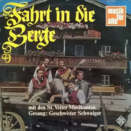 Die St. Veiter Musikanten ,Gesang: Geschwister Schwaiger - Fahrt In Die Berge