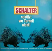7inch Vinyl Single - Die Stachelschweine - Schalter Schützt Vor Torheit Nicht!