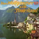 LP - Die Steierische Bauernkapelle Josef Berger - Vom Wolfgangsee Zum Tirolerland