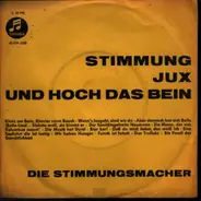 Die Stimmungsmacher - Stimmung, Jux Und Hoch Das Bein