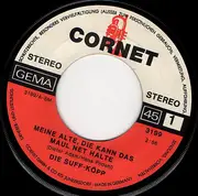 7inch Vinyl Single - Die Suff-Köpp - Meine Alte, Die Kann Das Maul Net Halte / Piff-Paff-Puff