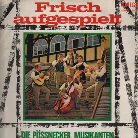 Die Pössnecker Musikanten - Frisch Aufgespielt