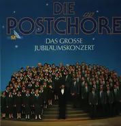 Die Postchöre - Das Grosse Jubiläumskonzert