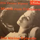 7inch Vinyl Single - Die Penny-Pipers - Die Kleine Episode / Musik Zum Träumen