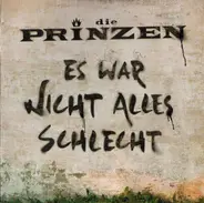 Die Prinzen - Es War Nicht Alles Schlecht