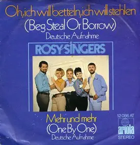 Rosy Singers - Oh, Ich Will Betteln, Ich Will Stehlen (Beg Steal Or Borrow)