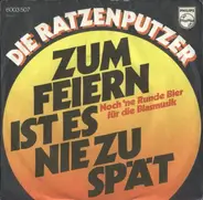Die Ratzenputzer - Zum Feiern Ist Es Nie Zu Spät