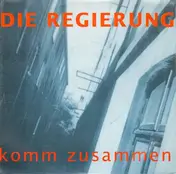 Die Regierung - Komm Zusammen