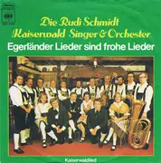 7inch Vinyl Single - Die Rudi Schmidt Kaiserwald Singer & Orchester - Egerländer Lieder Sind Frohe Lieder