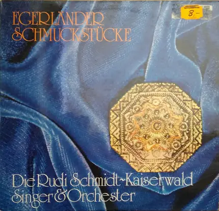 Die Rudi Schmidt Kaiserwald Singer & Orchester - Egerländer Schmuckstücke