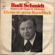 Die Rudi Schmidt Kaiserwald Singer & Orchester - Ich Ess So Gerne Kuttelfleck