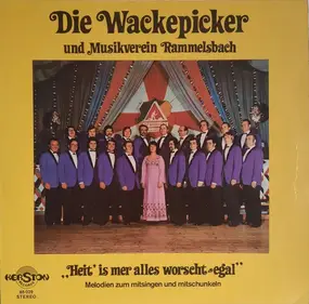 Die Wackepicker Und Musikverein Rammelsbach - Heit' Is Mer Alles Worscht-egal - Melodien Zum Mitsingen Und Mitschunkeln