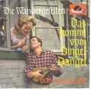 7inch Vinyl Single - Die Wandergesellen - Das Kommt Vom Dingel-Dangel - Mono