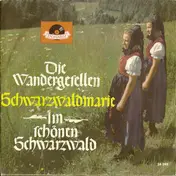 Die Wandergesellen - Schwarzwaldmarie / Im Schönen Schwarzwald