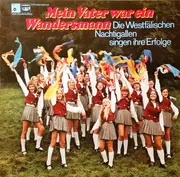 LP - Die Westfälischen Nachtigallen - Mein Vater War Ein Wandersmann (Die Westfälischen Nachtigallen Singen Ihre Erfolge)
