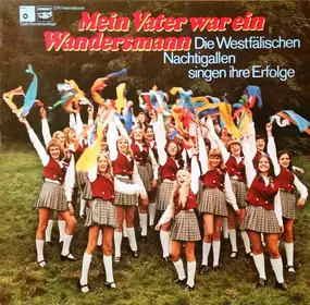 Die Westfälischen Nachtigallen - Mein Vater War Ein Wandersmann (Die Westfälischen Nachtigallen Singen Ihre Erfolge)