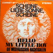 7inch Vinyl Single - Die Westfälischen Nachtigallen - Scheine, Liebe Sonne Scheine / Hello My Little Boy