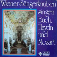 Die Wiener Sängerknaben - Singen Bach, Haydn Und Mozart