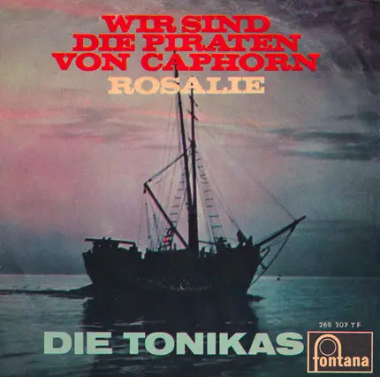 Die Tonikas - Wir Sind Die Piraten Von Caphorn / Rosalie