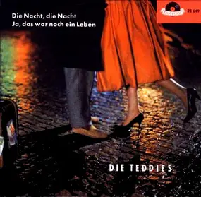 Die Teddies - Die Nacht, Die Nacht / Ja, Das War Noch Ein Leben