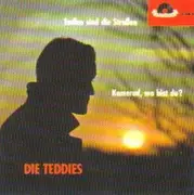 7inch Vinyl Single - Die Teddies - Endlos Sind Die Straßen / Kamerad, Wo Bist Du?