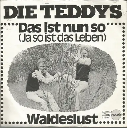 Die Teddys - Das Ist Nun So (Ja So Ist Das Leben) / Waldeslust