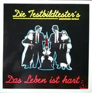 Die Testbildtester's - Das Leben Ist Hart