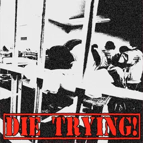 Die Trying! - Die Trying!