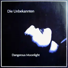 Die Unbekannten - Dangerous Moonlight