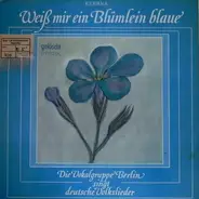 Die Vokalgruppe Berlin - Weiß Mir Ein Blümlein Blaue: Die Vokalgruppe Berlin Singt Deutsche Volkslieder