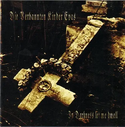 Die Verbannten Kinder Evas - In Darkness Let Me Dwell