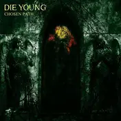 DIE YOUNG - Chosen Path