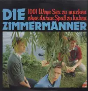 LP - Die Zimmermänner - 1001 Wege Sex Zu Machen Ohne Daran Spaß Zu Haben