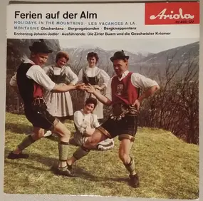 Die Zirler Buam Und Die Geschwister Krismer - Ferien auf der Alm