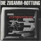 Die Zusamm-Rottung - Systemstörung