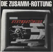 Die Zusamm-Rottung - Systemstörung
