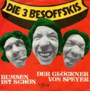7'' - Die 3 Besoffskis - Bumsen Ist Schön / Der Glöckner Von Speyer