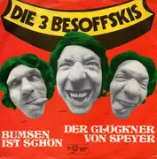 7'' - Die 3 Besoffskis - Bumsen Ist Schön / Der Glöckner Von Speyer