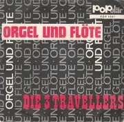 7'' - Die 3 Travellers - Orgel Und Flöte