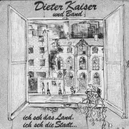 Dieter Kaiser und Band - Ich Seh Das Land, Ich Seh Die Stadt...
