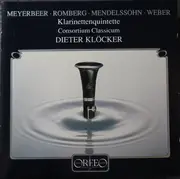 CD - Dieter Klöcker , Giacomo Meyerbeer , Andreas Romberg , Felix Mendelssohn-Bartholdy , Carl Maria von - Klarinettenquintette