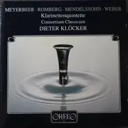 Dieter Klöcker , Giacomo Meyerbeer , Andreas Romberg , Felix Mendelssohn-Bartholdy , Carl Maria von - Klarinettenquintette