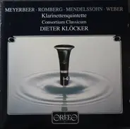 Dieter Klöcker , Giacomo Meyerbeer , Andreas Romberg , Felix Mendelssohn-Bartholdy , Carl Maria von - Klarinettenquintette