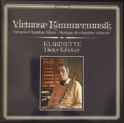 Dieter Klöcker - Virtuoso Chamber Music = Virtuose Kammermusik = Musique De Chambre Virtuose (Klarinette)