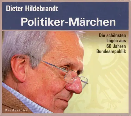 Dieter Hildebrandt - Politiker-Märchen (Die Schönsten Lügen Aus 60 Jahren Bundesrepublik)